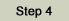 Step 4
